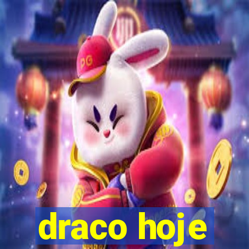 draco hoje